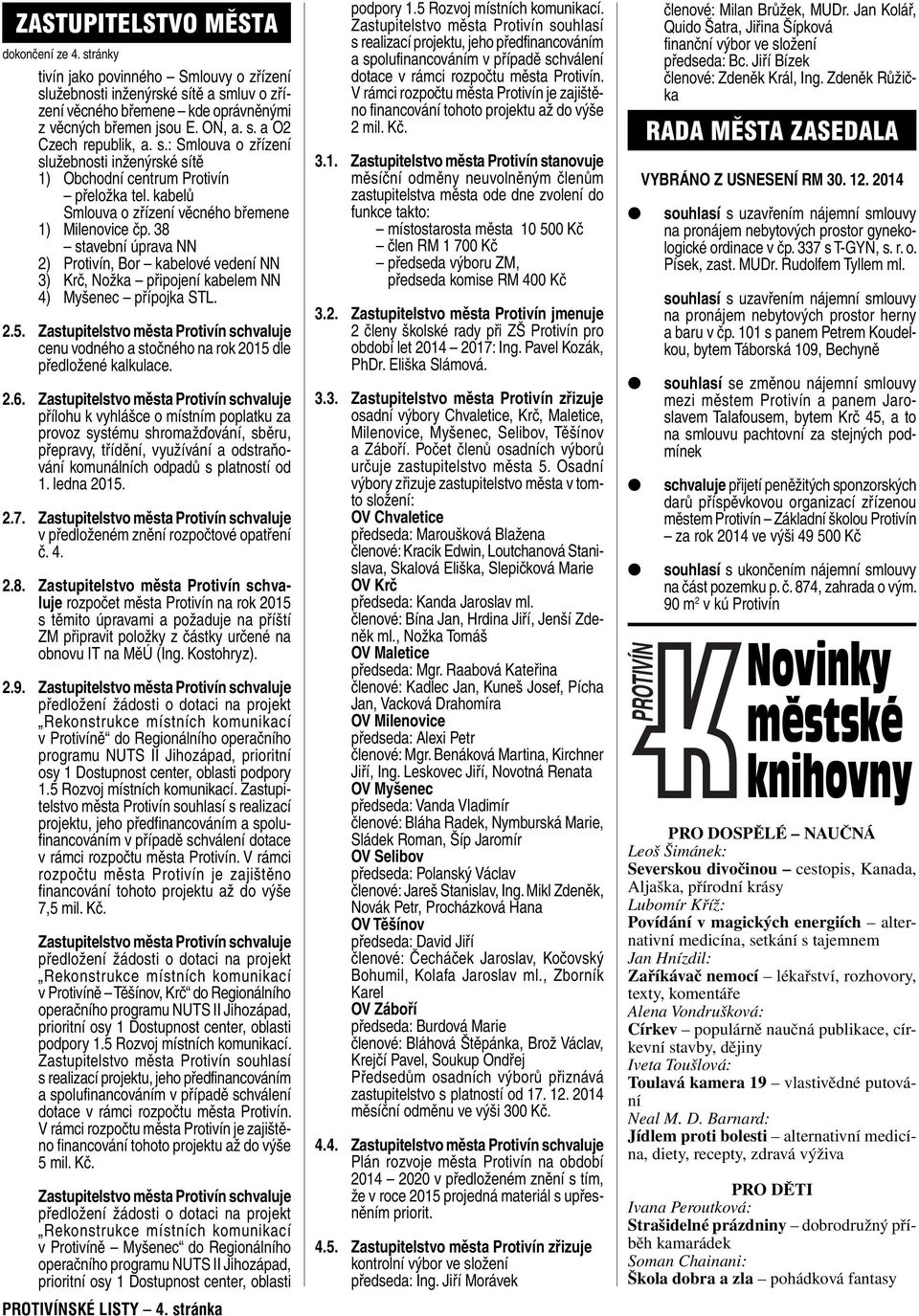 38 stavební úprava NN 2) Protivín, Bor kabelové vedení NN 3) Krč, Nožka připojení kabelem NN 4) Myšenec přípojka STL. 2.5.