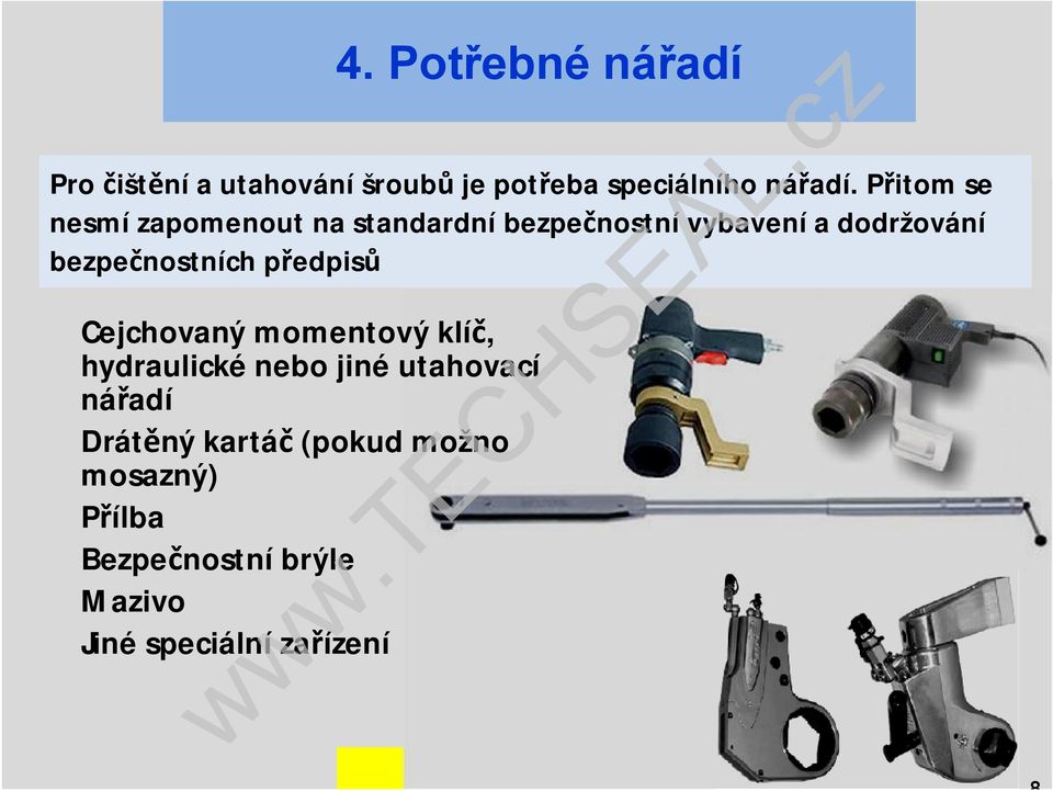 bezpečnostních předpisů Cejchovanýmomentový klíč, hydraulickénebo jiné utahovací