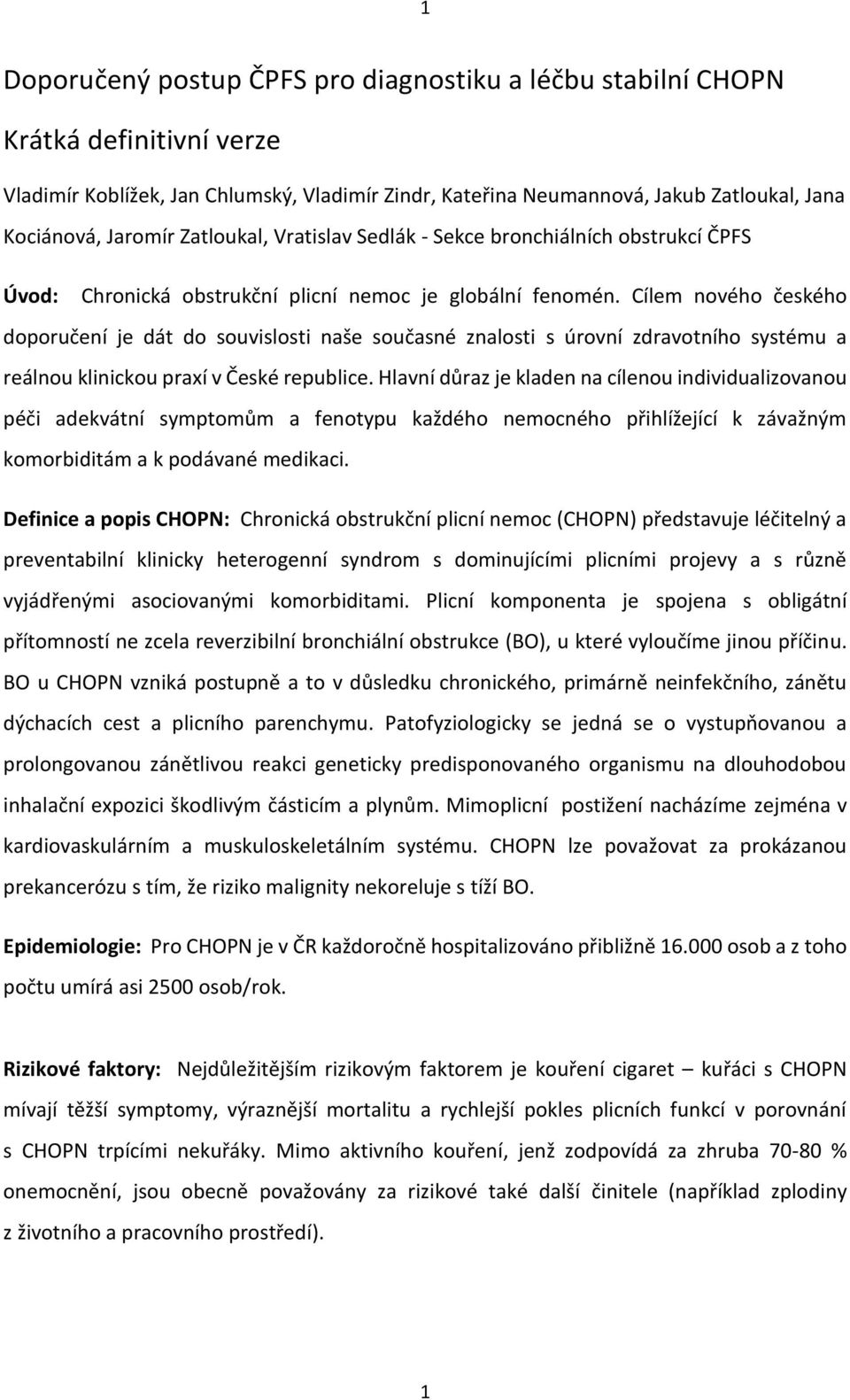 Cílem nového českého doporučení je dát do souvislosti naše současné znalosti s úrovní zdravotního systému a reálnou klinickou praxí v České republice.