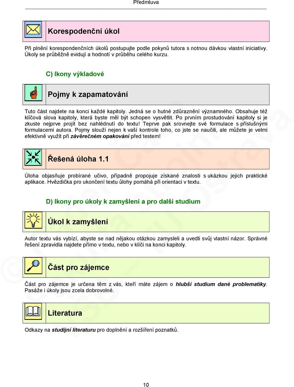 Po prvním prostudování kapitoly si je zkuste nejprve projít bez nahlédnutí do textu! Teprve pak srovnejte své formulace s příslušnými formulacemi autora.