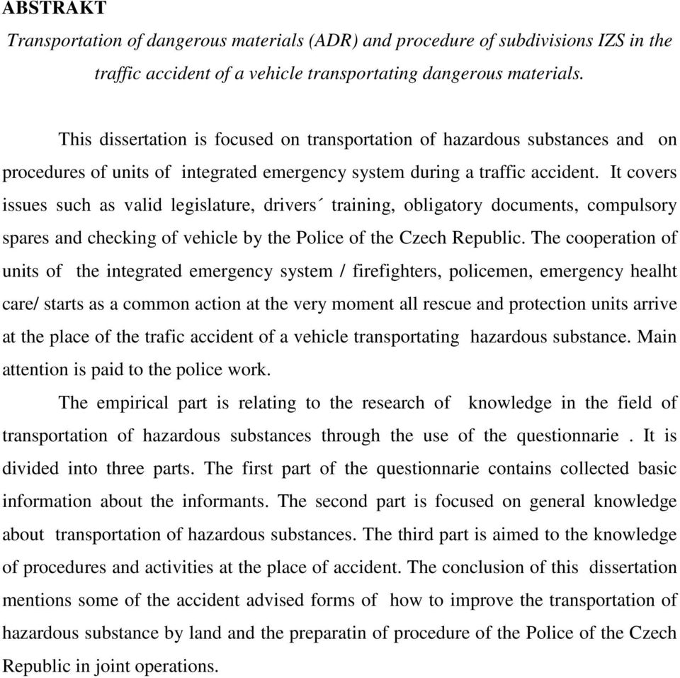 It covers issues such as valid legislature, drivers training, obligatory documents, compulsory spares and checking of vehicle by the Police of the Czech Republic.