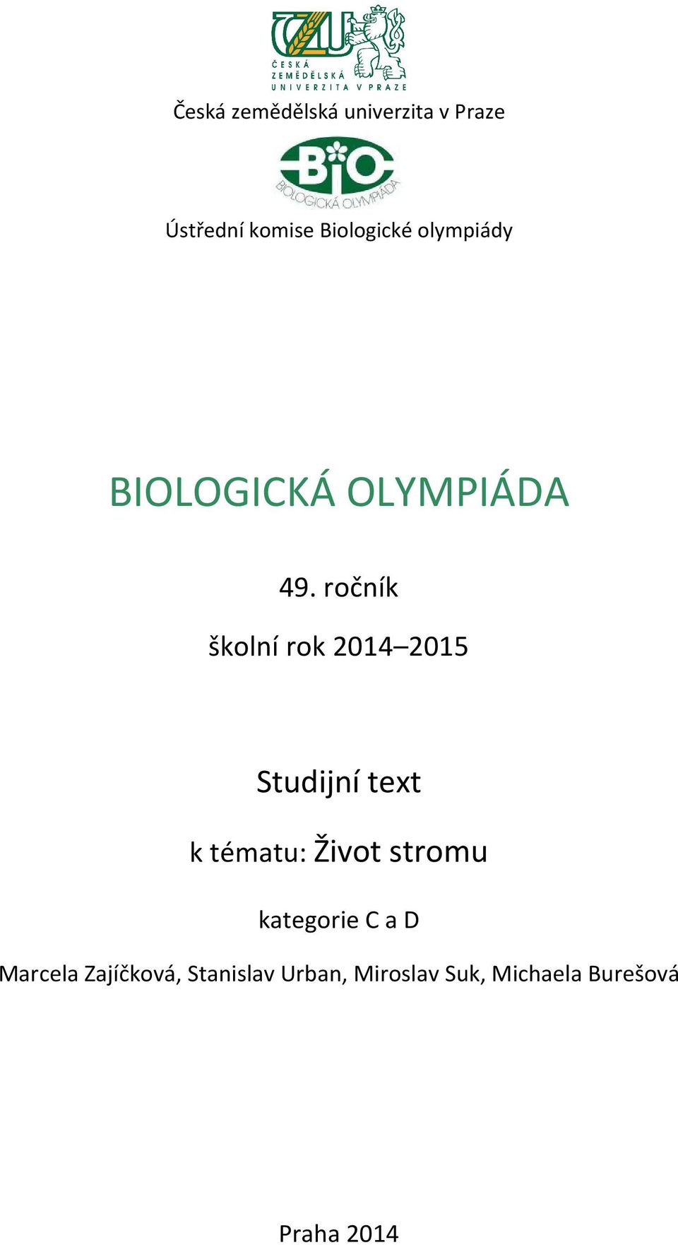 ročník školní rok 2014 2015 k tématu: Život stromu kategorie