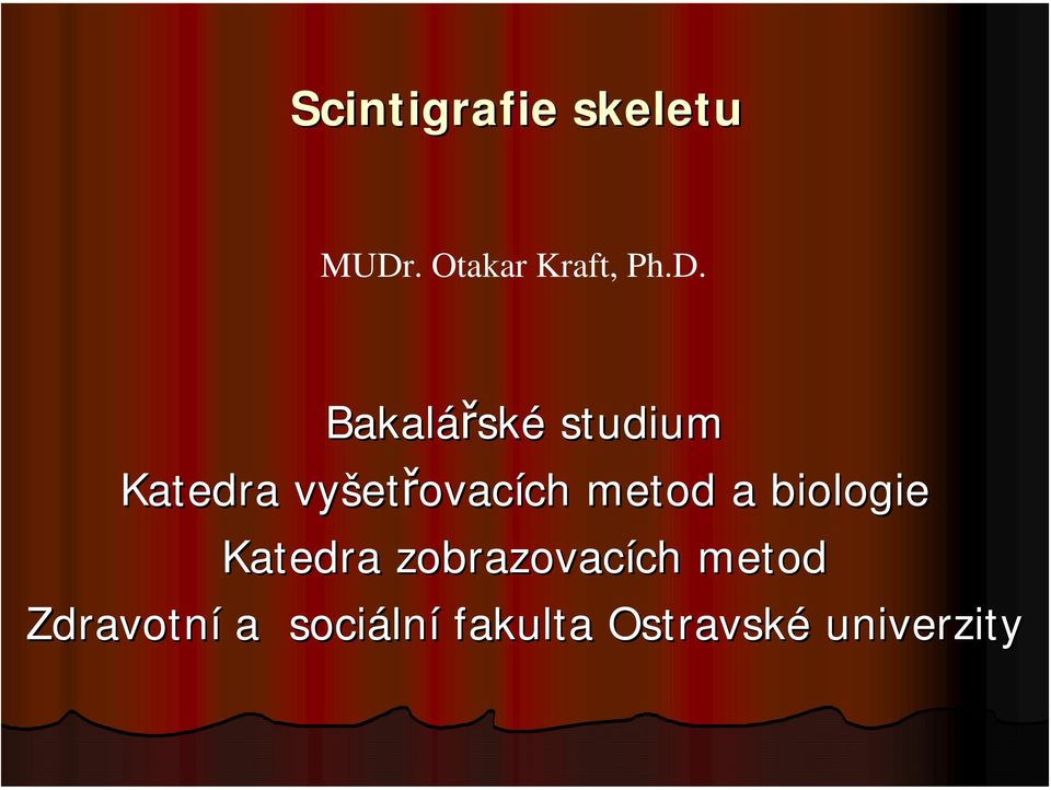 Bakalářsk ské studium Katedra vyšet etřovacích ch