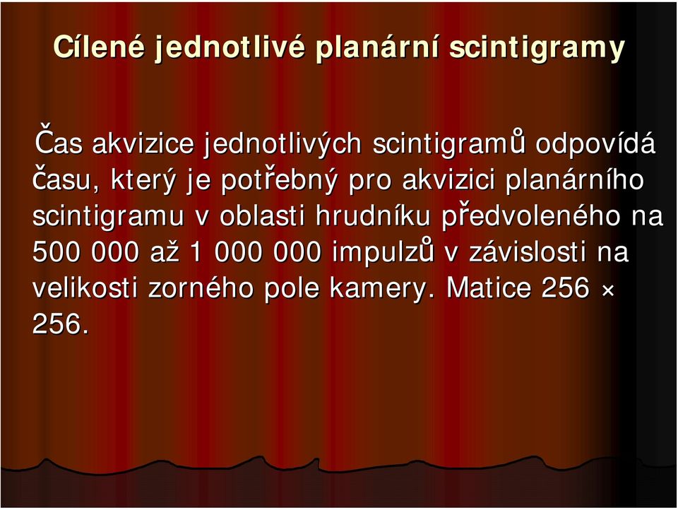 scintigramu v oblasti hrudníku předvolenp edvoleného na 500 000 aža 1