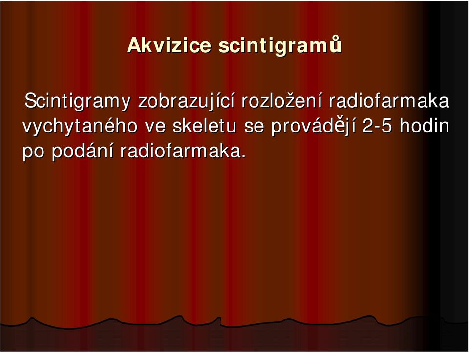 radiofarmaka vychytaného ho ve