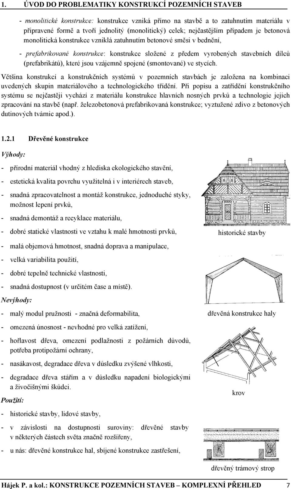 (prefabrikátů), které jsou vzájemně spojené (smontované) ve stycích.