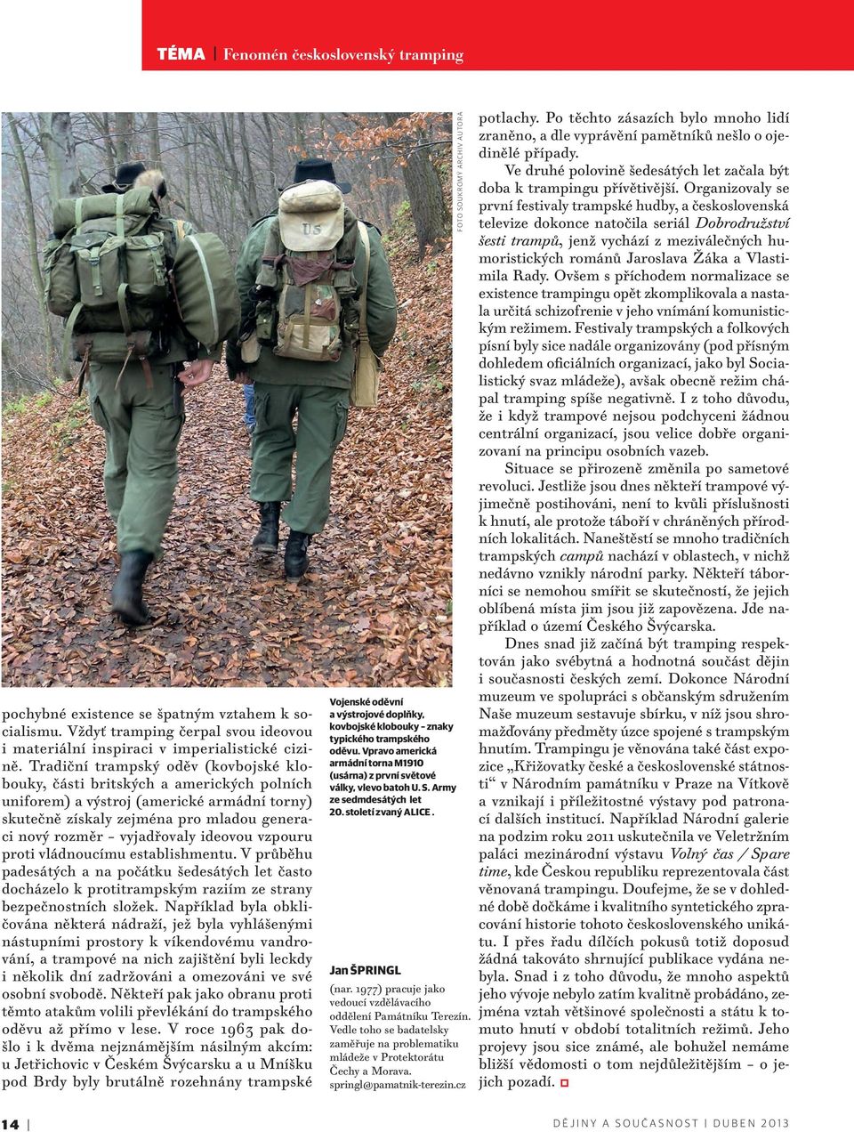 ideovou vzpouru proti vládnoucímu establishmentu. V průběhu padesátých a na počátku šedesátých let často docházelo k protitrampským raziím ze strany bezpečnostních složek.