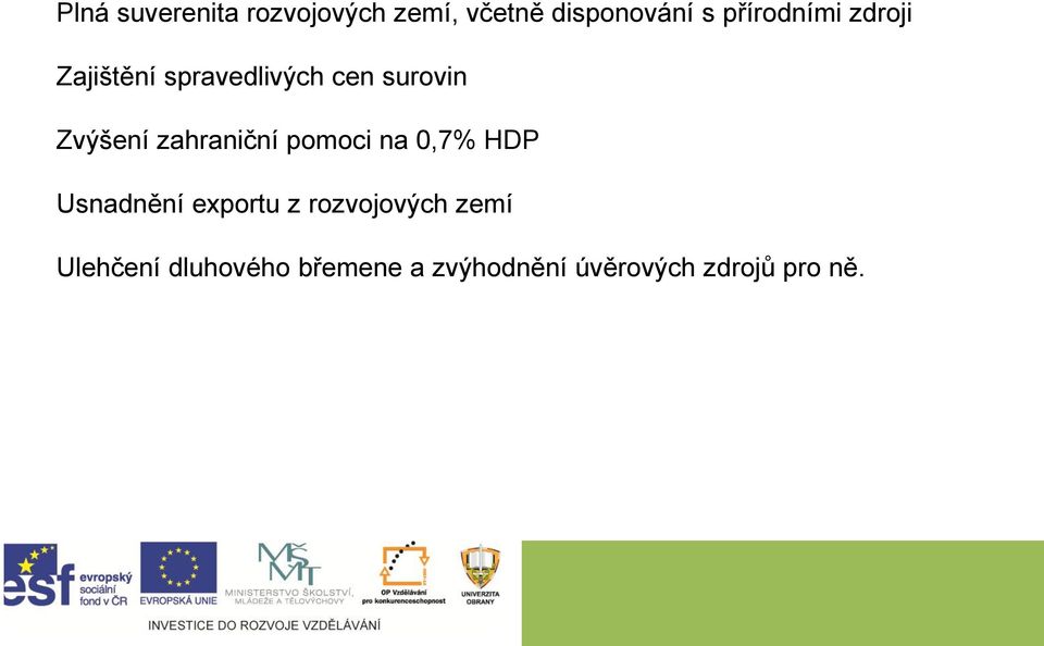 zahraniční pomoci na 0,7% HDP Usnadnění exportu z rozvojových