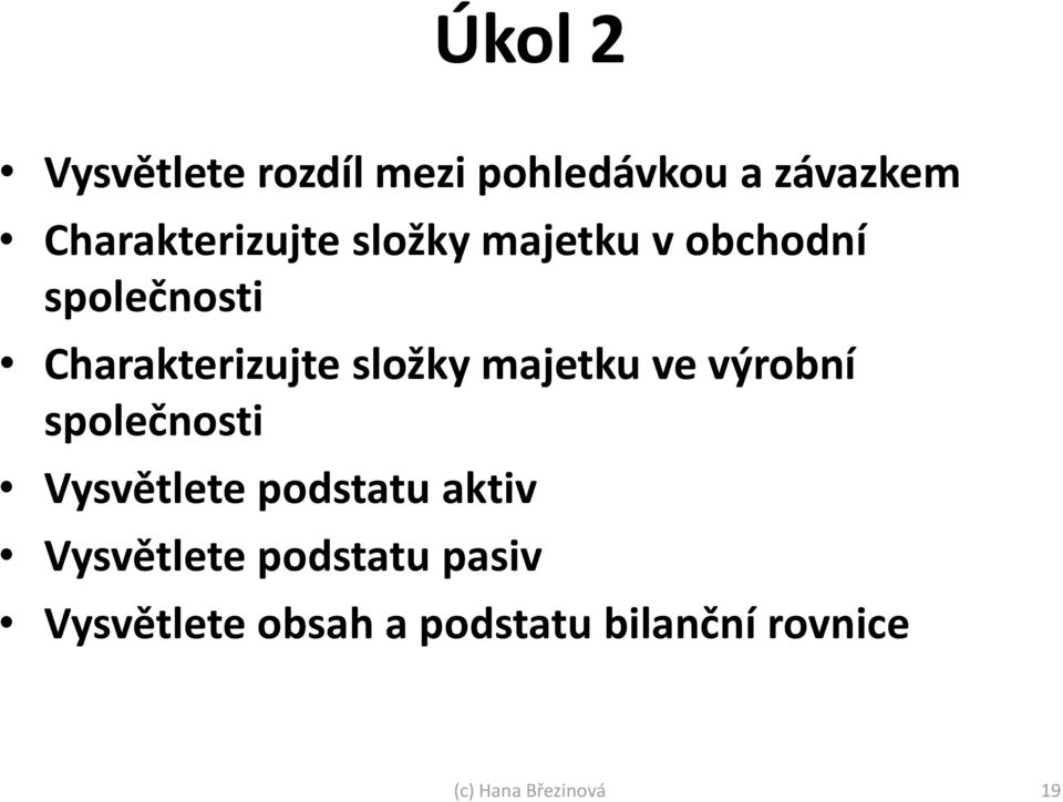 Charakterizujte složky majetku ve výrobní společnosti Vysvětlete