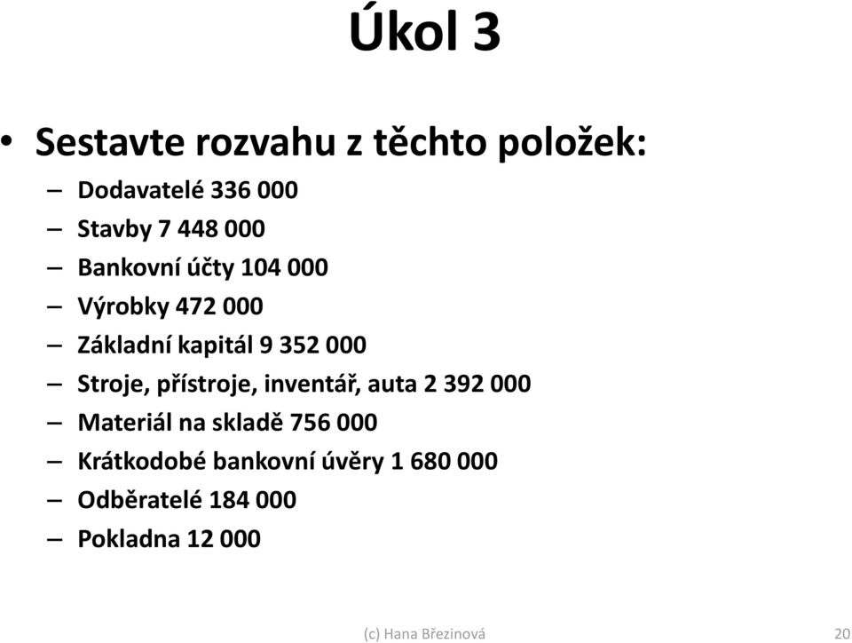 000 Stroje, přístroje, inventář, auta 2 392 000 Materiál na skladě 756