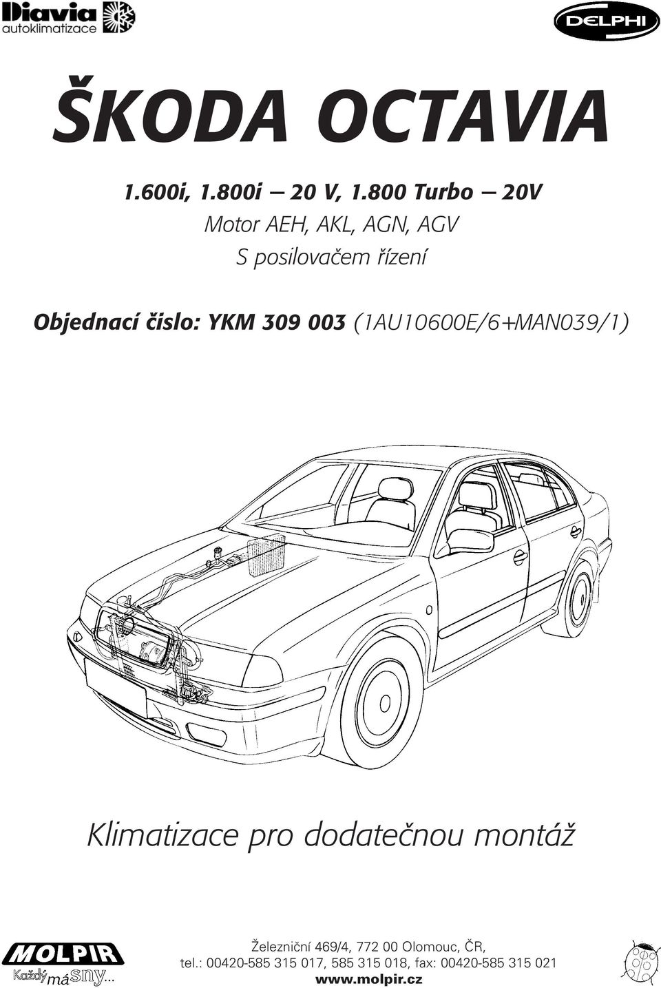 èislo: YKM 309 003 (1AU10600E/6+MAN039/1) Klimatizace pro dodateènou