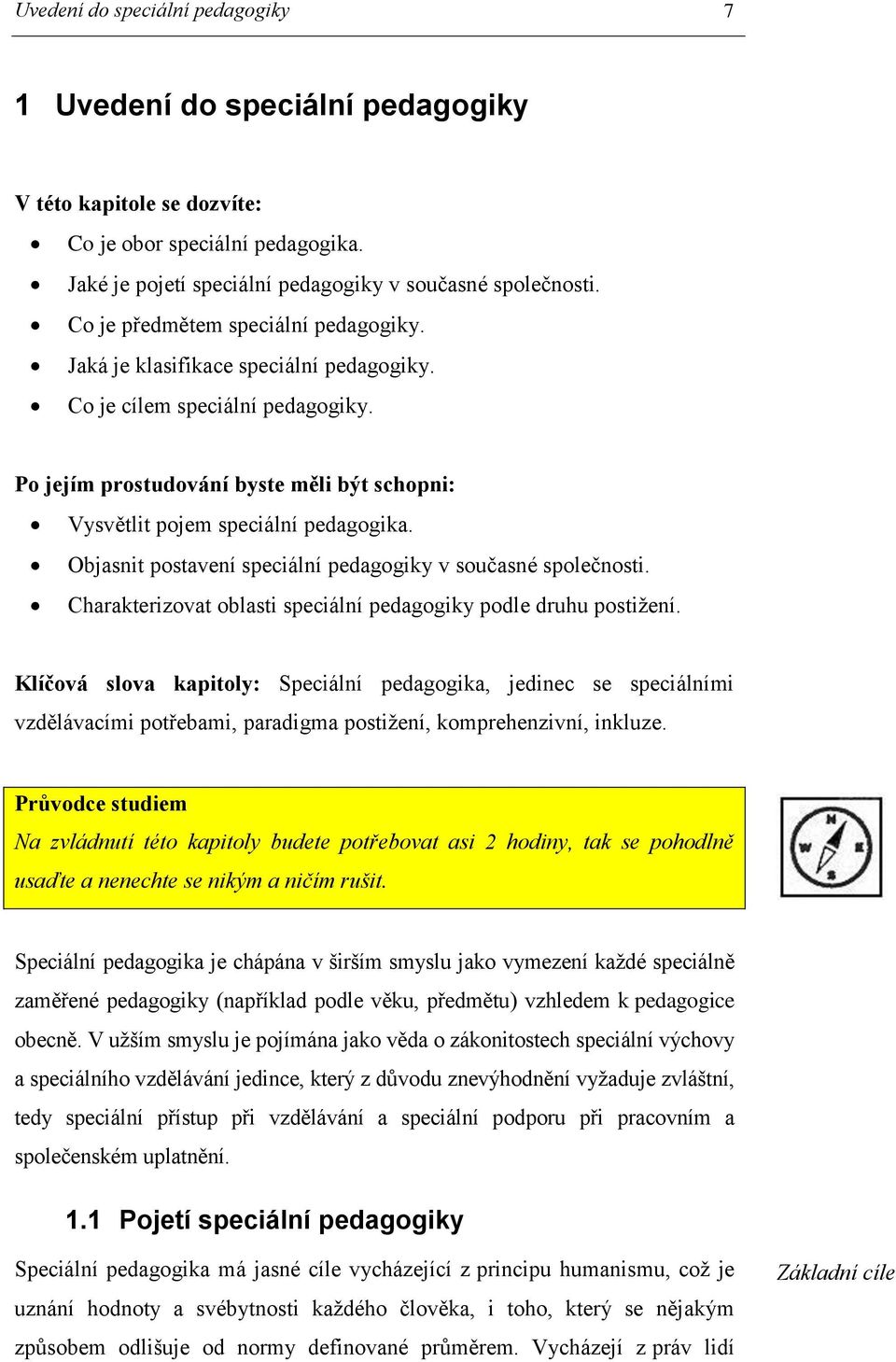 Objasnit postavení speciální pedagogiky v současné společnosti. Charakterizovat oblasti speciální pedagogiky podle druhu postižení.