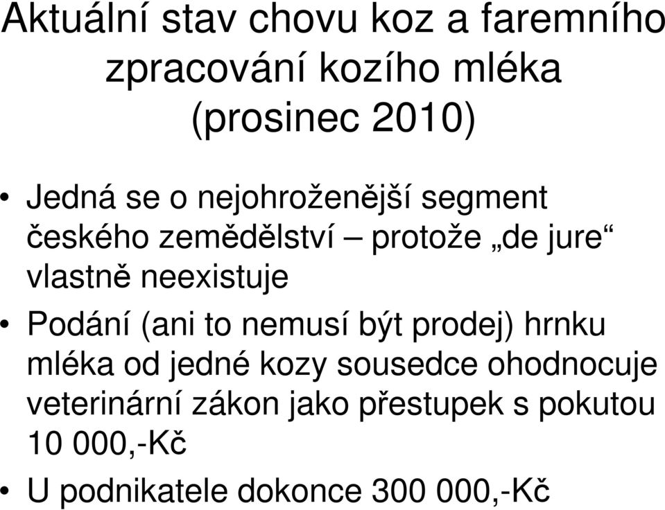 Podání (ani to nemusí být prodej) hrnku mléka od jedné kozy sousedce ohodnocuje