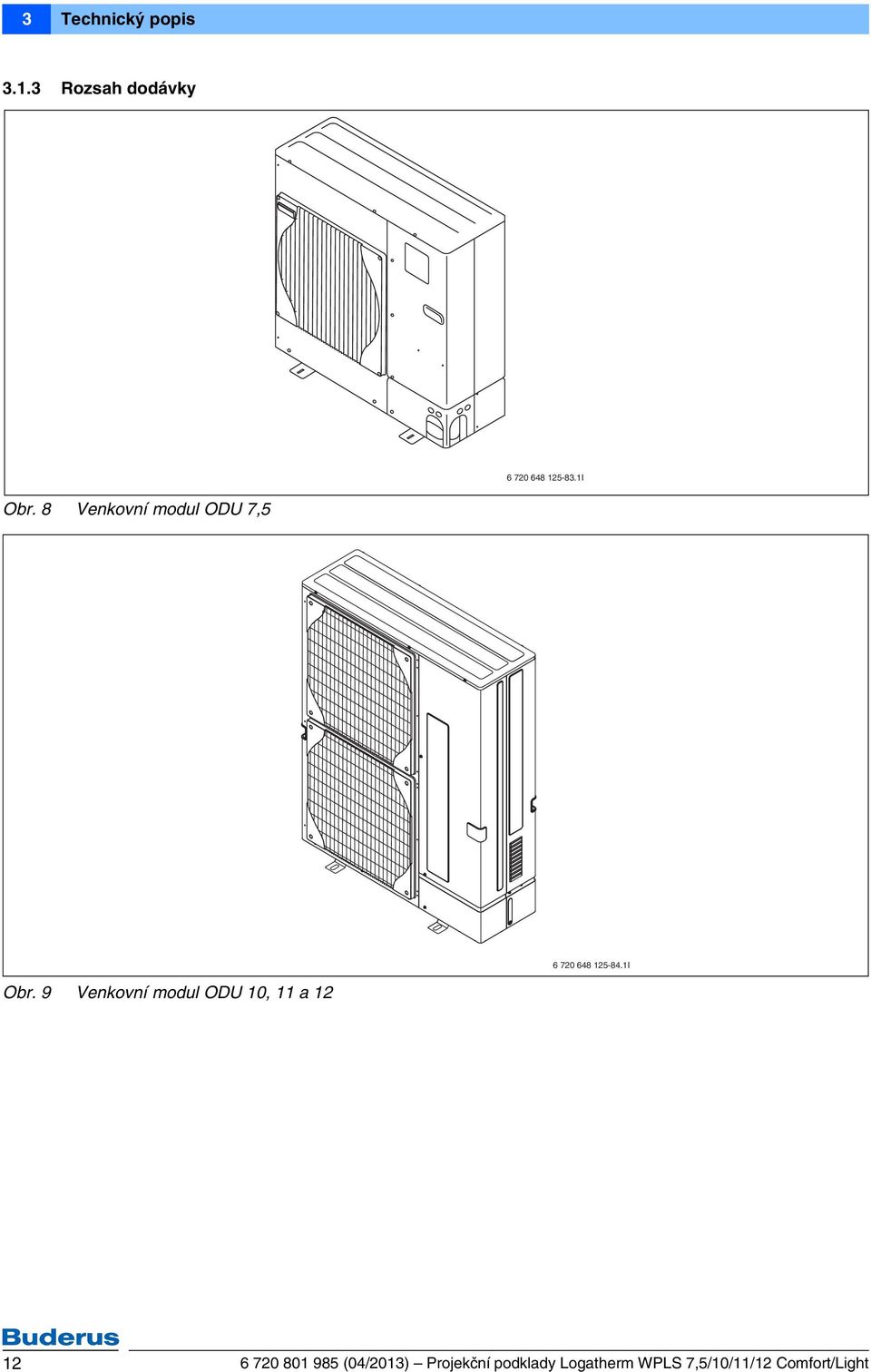 8 Venkovní modul ODU 7,5 6 720 648 125-84.