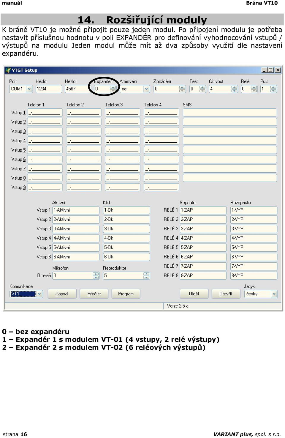 / výstupů na modulu Jeden modul může mít až dva způsoby využití dle nastavení expandéru.