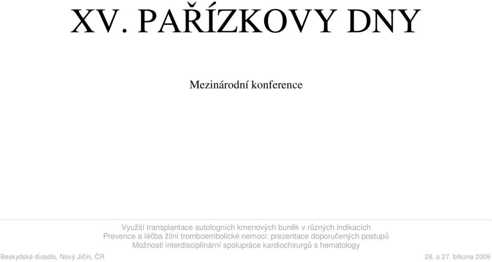 nemoci: prezentace doporučených postupů Možnosti interdisciplinární spolupráce