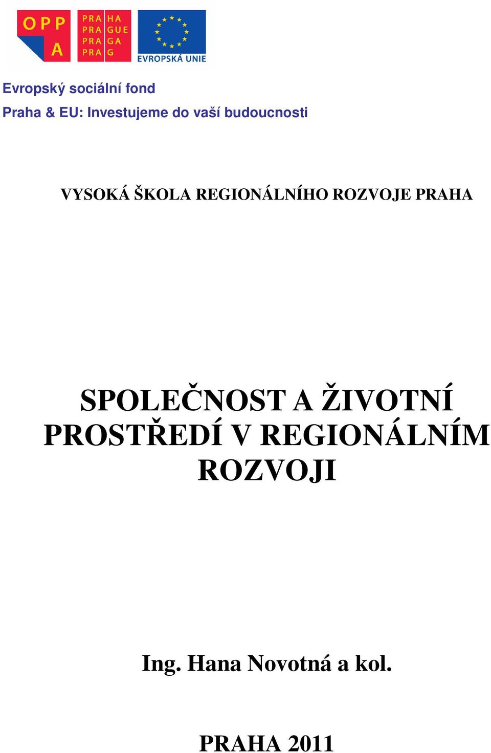 ROZVOJE PRAHA SPOLEČNOST A ŽIVOTNÍ PROSTŘEDÍ V