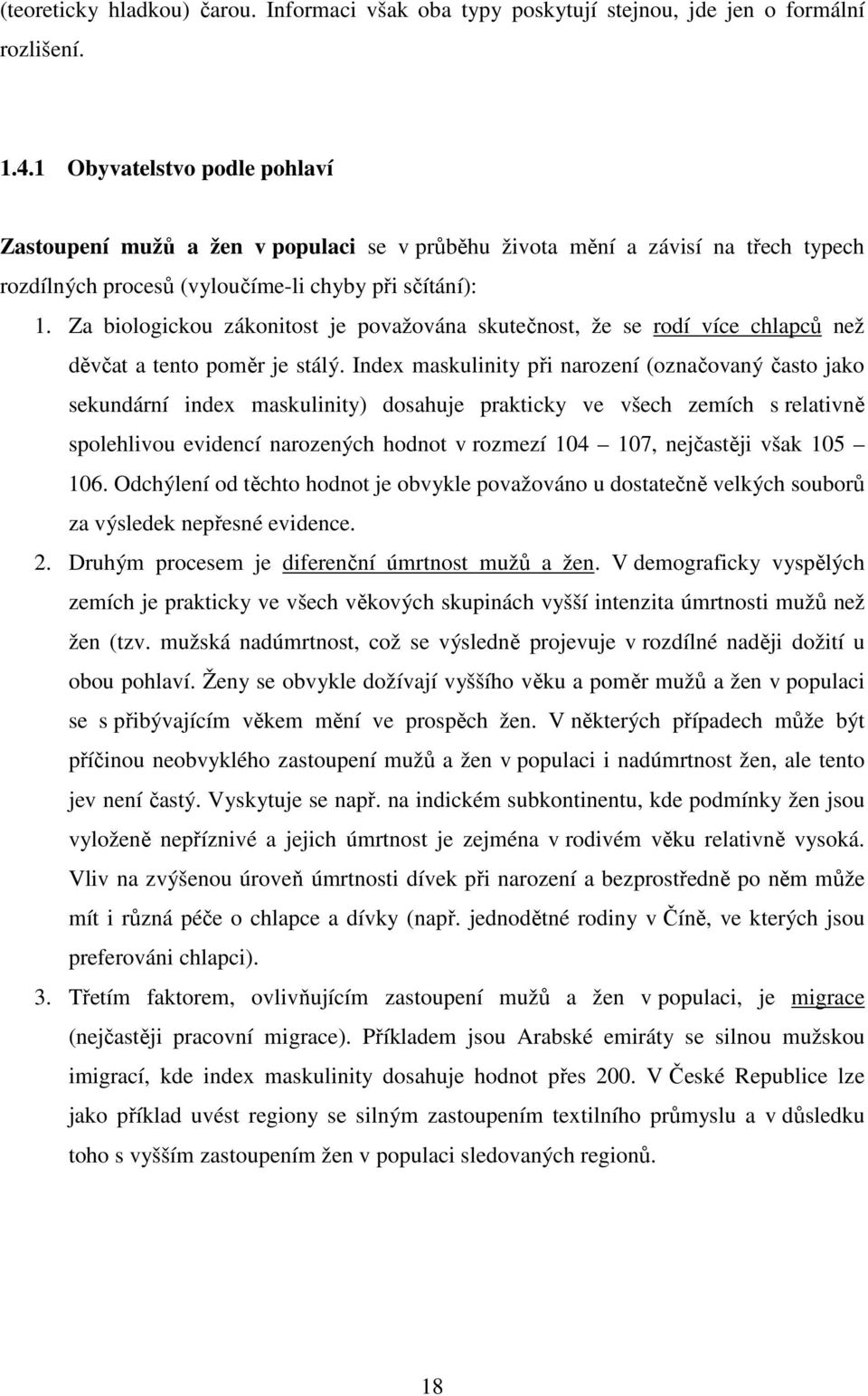 Za biologickou zákonitost je považována skutečnost, že se rodí více chlapců než děvčat a tento poměr je stálý.