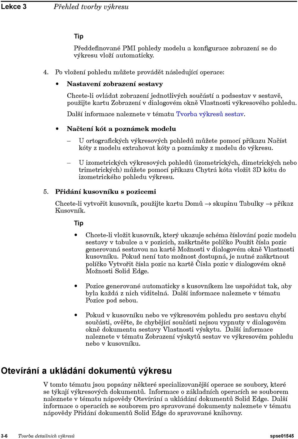 Vlastnosti výkresového pohledu. Další informace naleznete v tématu Tvorba výkresů sestav.