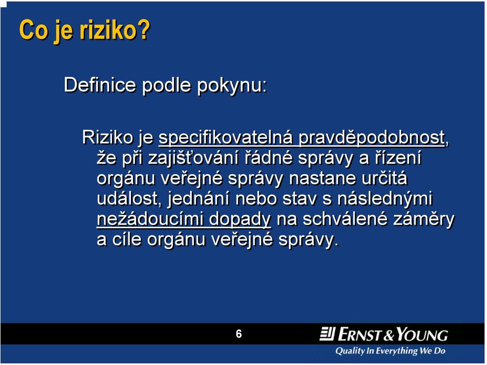 že při zajišťování řádné správy a řízení orgánu veřejné správy