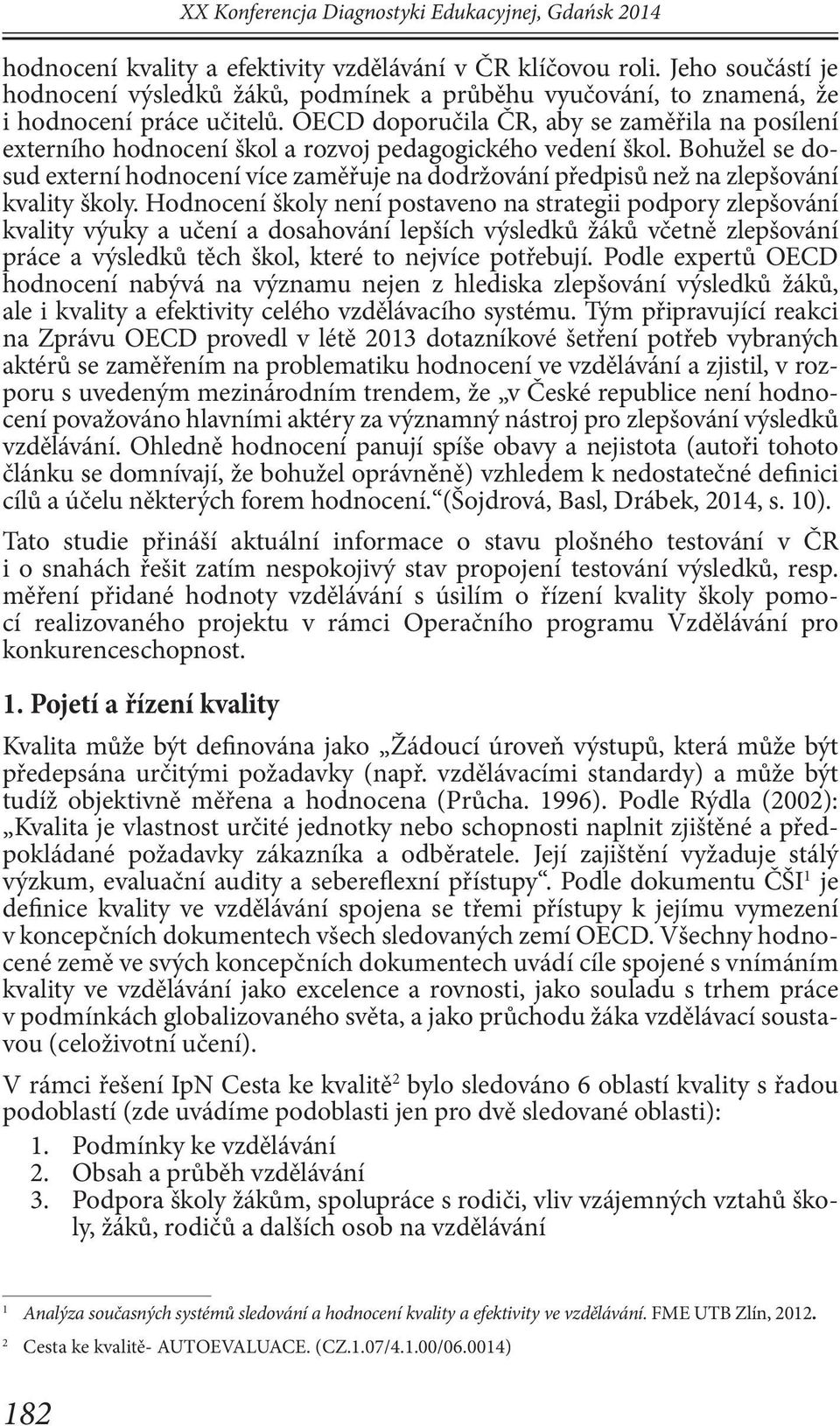 OECD doporučila ČR, aby se zaměřila na posílení externího hodnocení škol a rozvoj pedagogického vedení škol.