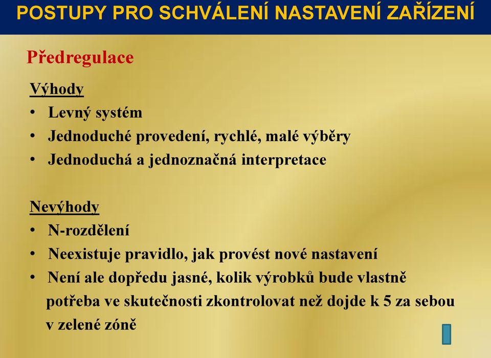 N-rozdělení Neexistuje pravidlo, jak provést nové nastavení Není ale dopředu jasné,