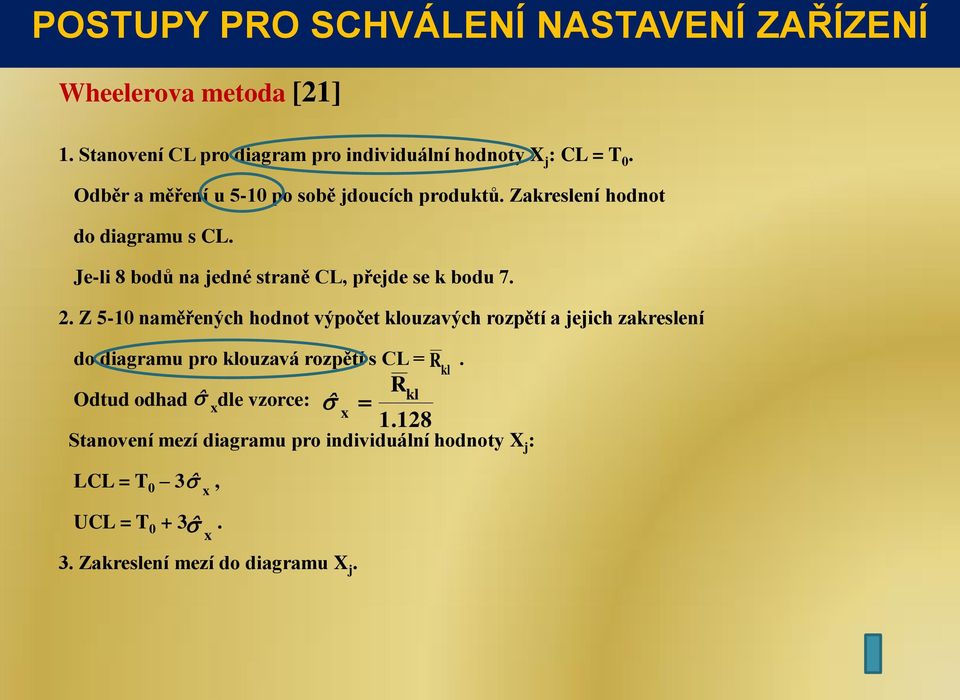 Z 5-10 naměřených hodnot výpočet klouzavých rozpětí a jejich zakreslení do diagramu pro klouzavá rozpětí s CL =.