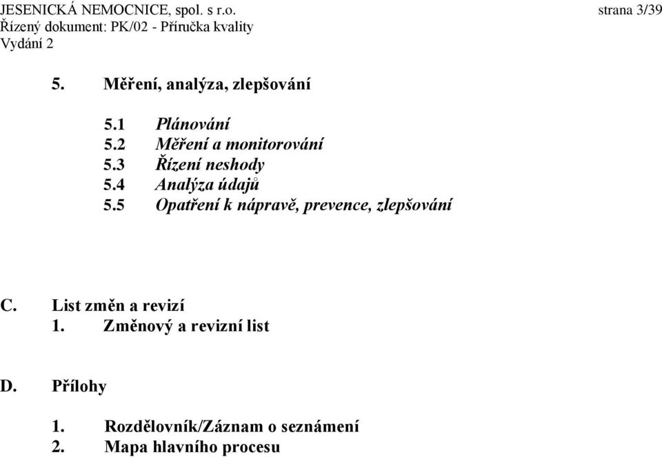 5 Opatření k nápravě, prevence, zlepšování C. List změn a revizí 1.