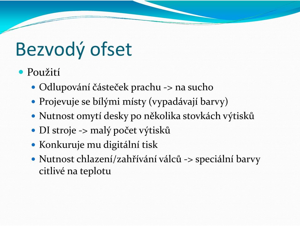 stovkách výtisků DI stroje -> malý počet výtisků Konkuruje mu digitální