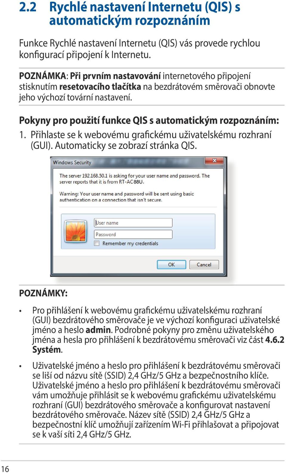 Pokyny pro použití funkce QIS s automatickým rozpoznáním: 1. Přihlaste se k webovému grafickému uživatelskému rozhraní (GUI). Automaticky se zobrazí stránka QIS.