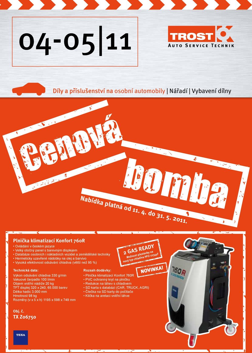 barvivo Vysoká efektivnost odsávání chladiva (větší než 95 %) Výkon odsávání chladiva 330 g/min Vakuové čerpadlo 100 l/min Objem vnitřní nádrže 20 kg TFT displej 320 x 240, 65.000 barev Délka hadic 3.
