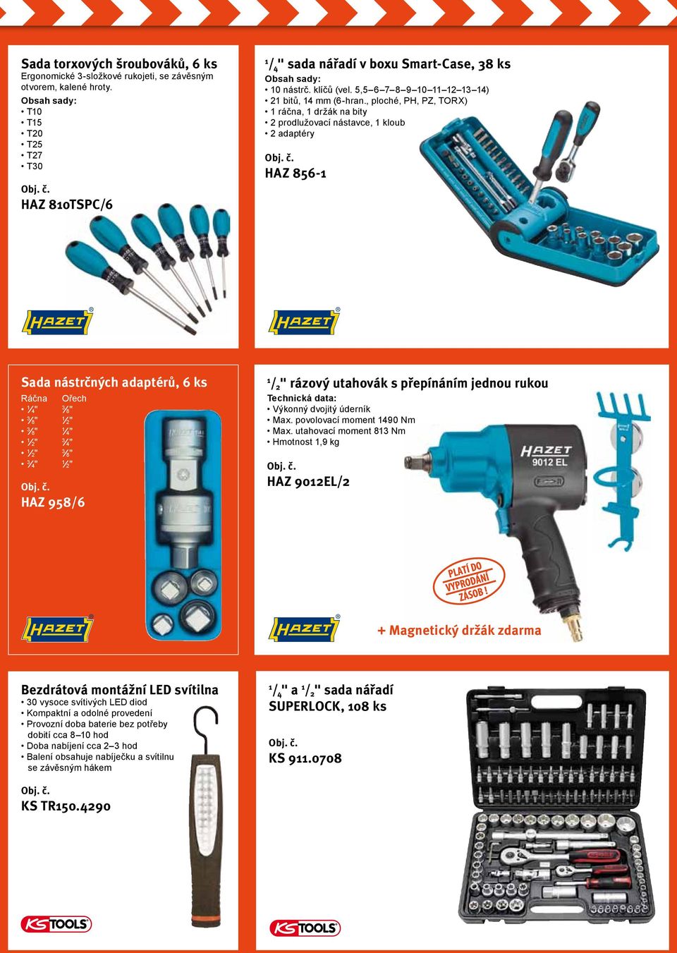 , ploché, PH, PZ, TORX) 1 ráčna, 1 držák na bity 2 prodlužovací nástavce, 1 kloub 2 adaptéry HAZ 856-1 Sada nástrčných adaptérů, 6 ks Ráčna Ořech 1 4" 3 8" 3 8" 1 2" 3 8" 1 4" 1 2" 3 4" 1 2" 3 8" 3