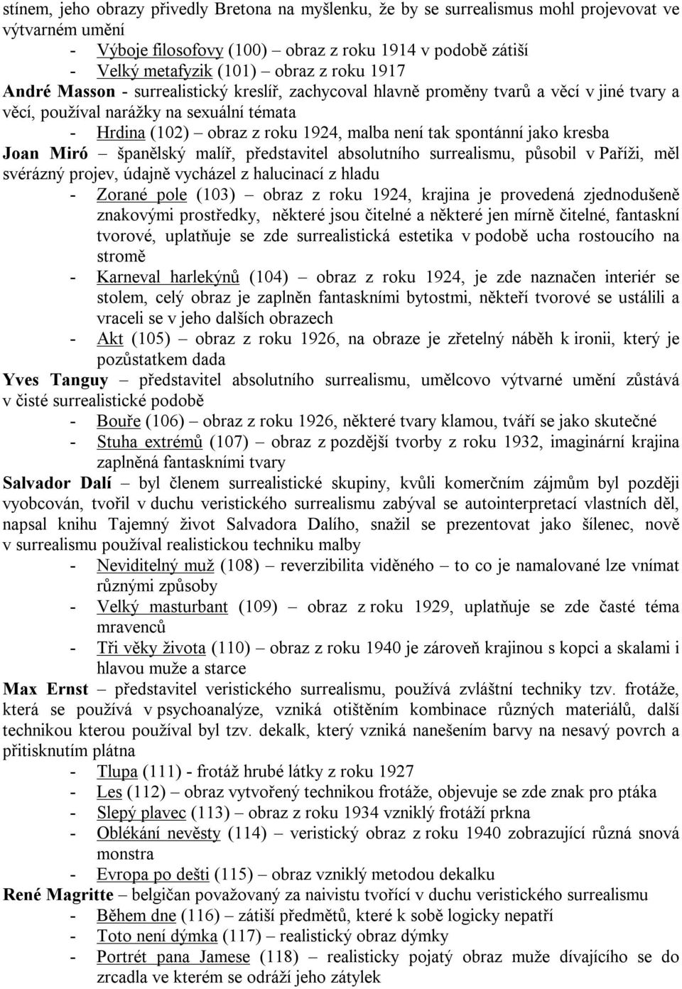 spontánní jako kresba Joan Miró španělský malíř, představitel absolutního surrealismu, působil v Paříži, měl svérázný projev, údajně vycházel z halucinací z hladu - Zorané pole (103) obraz z roku