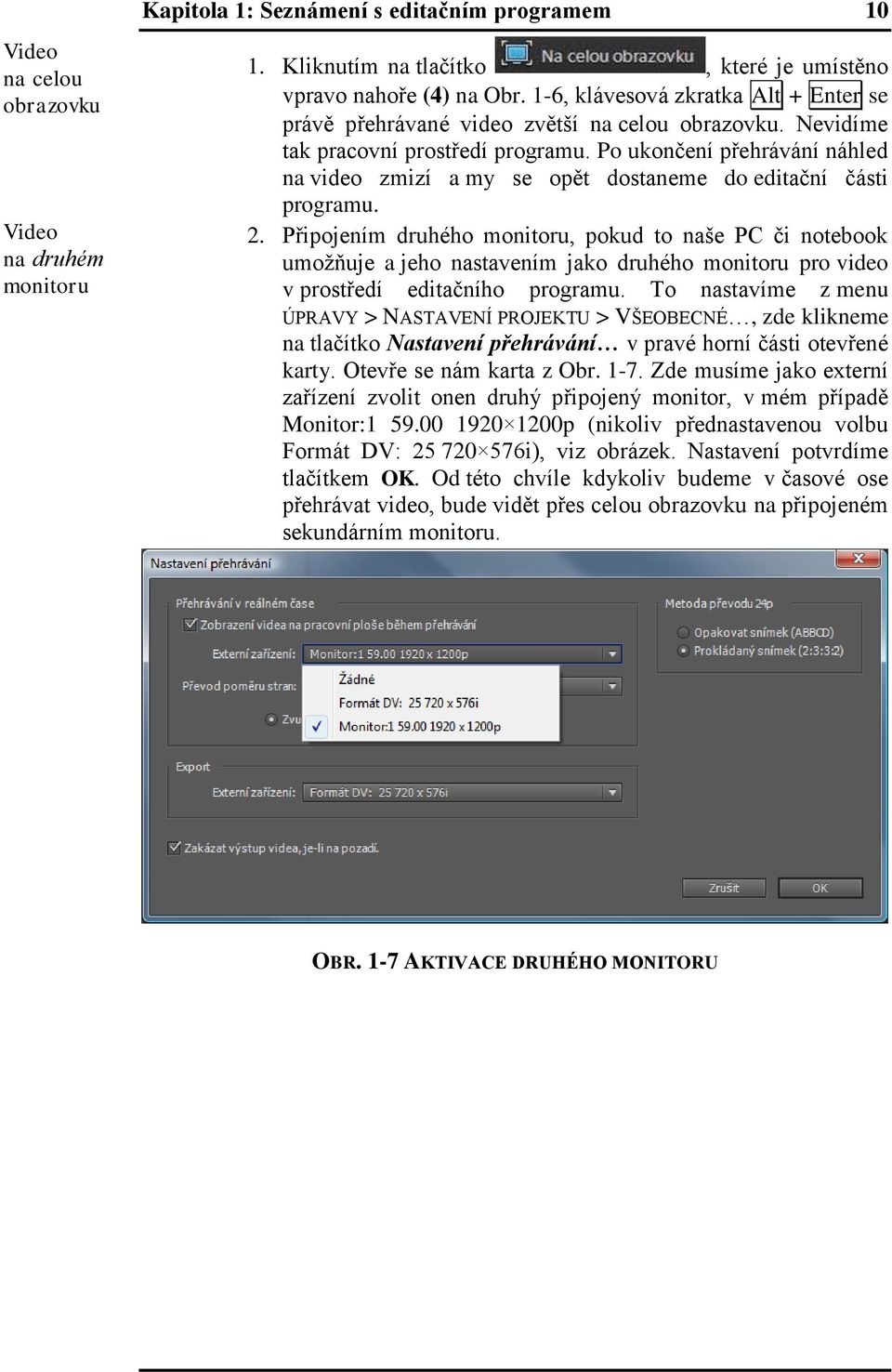 Po ukončení přehrávání náhled na video zmizí a my se opět dostaneme do editační části programu. 2.