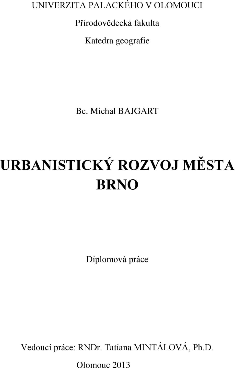 Michal BAJGART URBANISTICKÝ ROZVOJ MĚSTA BRNO