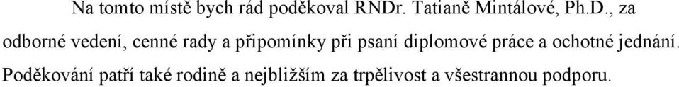 , za odborné vedení, cenné rady a připomínky při psaní