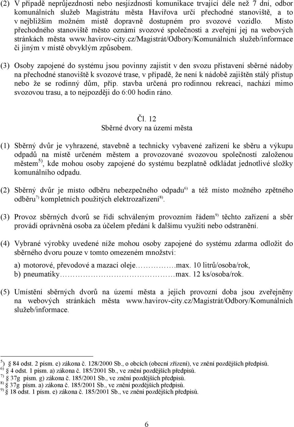 cz/magistrát/odbory/komunálních služeb/informace či jiným v místě obvyklým způsobem.