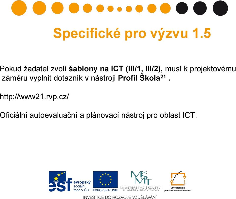 musí k projektovému záměru vyplnit dotazník v nástroji