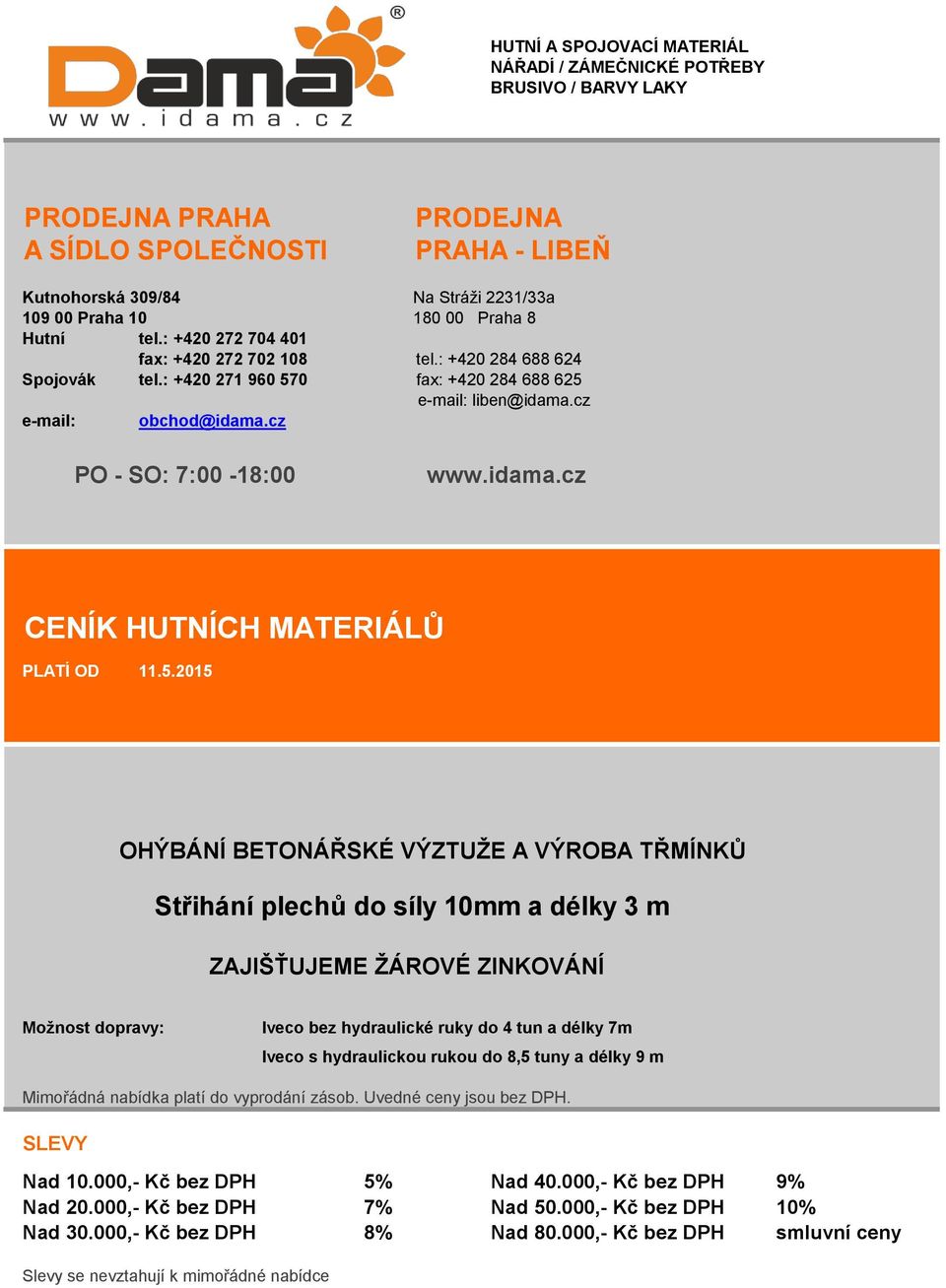 cz PO - SO: 7:00-18:00 www.idama.cz CENÍK HUTNÍCH MATERIÁLŮ PLATÍ OD 11.5.