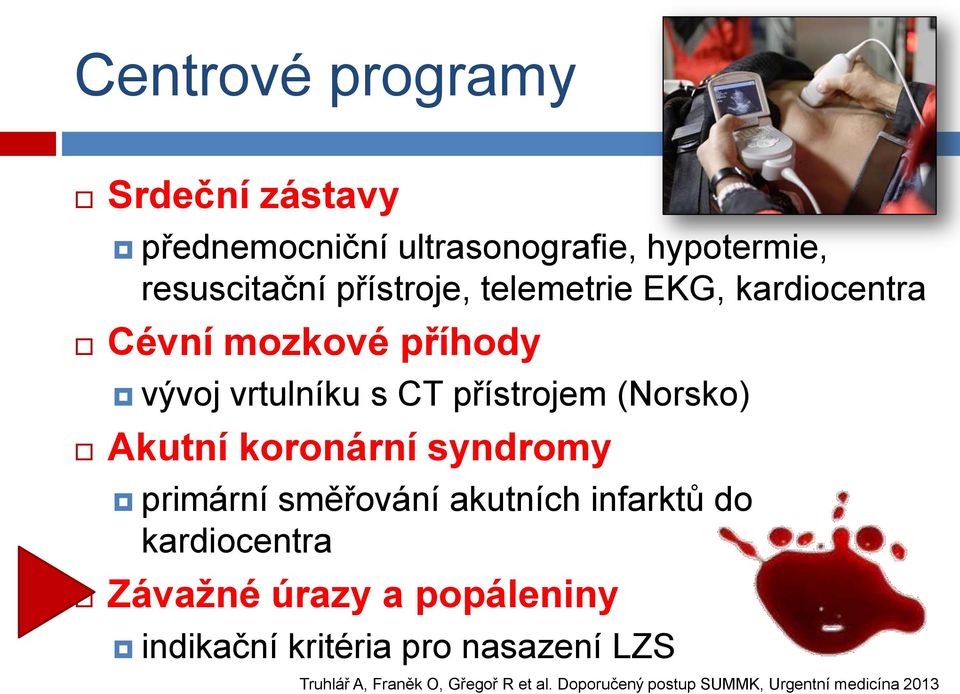 koronární syndromy primární směřování akutních infarktů do kardiocentra Závažné úrazy a popáleniny