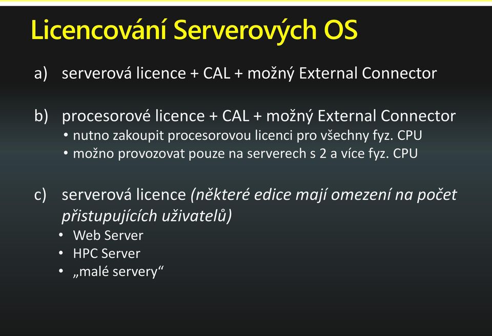 pro všechny fyz. CPU možno provozovat pouze na serverech s 2 a více fyz.