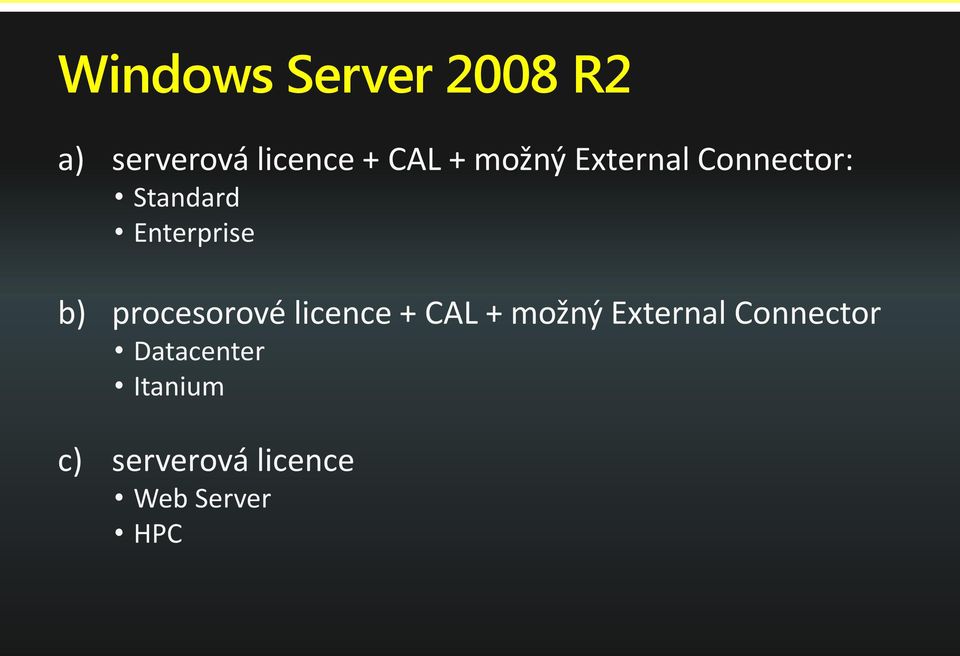 procesorové licence + CAL + možný External