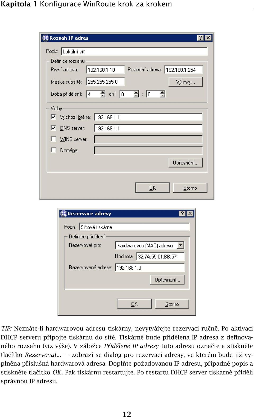 V záložce Přidělené IP adresy tuto adresu označte a stiskněte tlačítko Rezervovat.