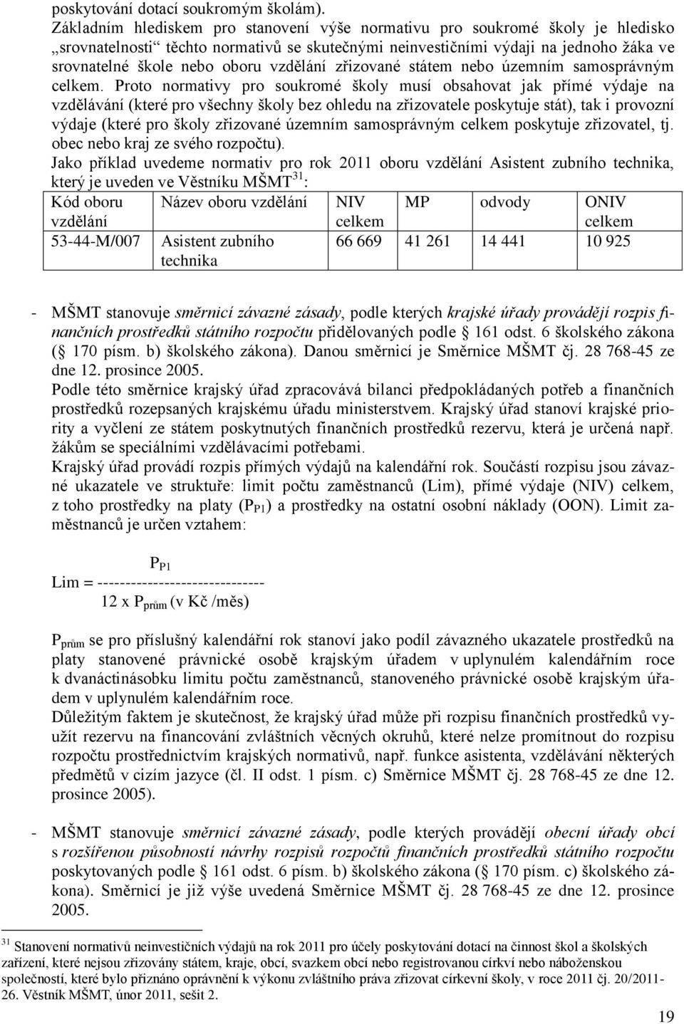 vzdělání zřizované státem nebo územním samosprávným celkem.