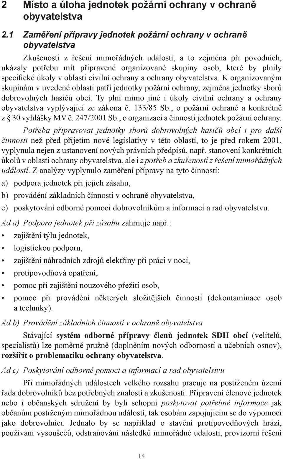 které by plnily specifické úkoly v oblasti civilní ochrany a ochrany obyvatelstva.