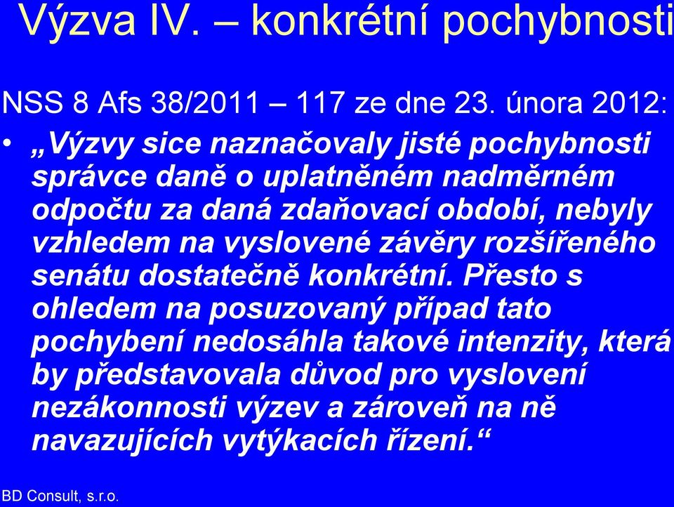 zdaňovací období, nebyly vzhledem na vyslovené závěry rozšířeného senátu dostatečně konkrétní.