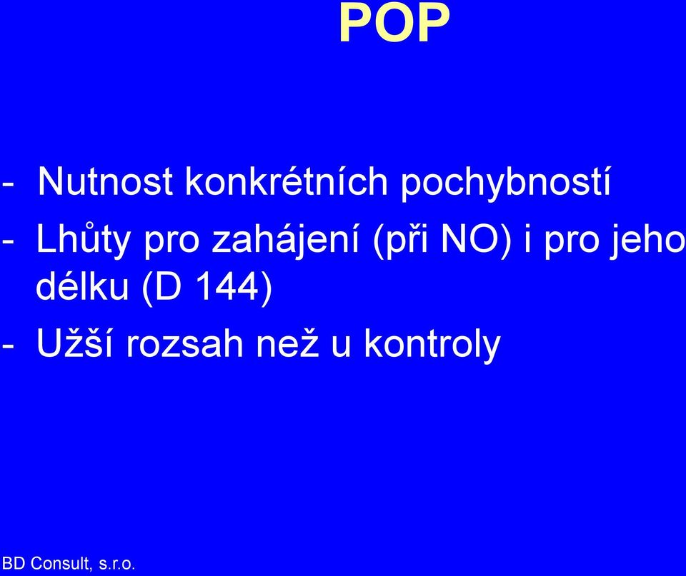 zahájení (při NO) i pro jeho