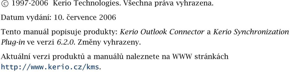 Kerio Synchronization Plug-in ve verzi 6.2.0. Změny vyhrazeny.