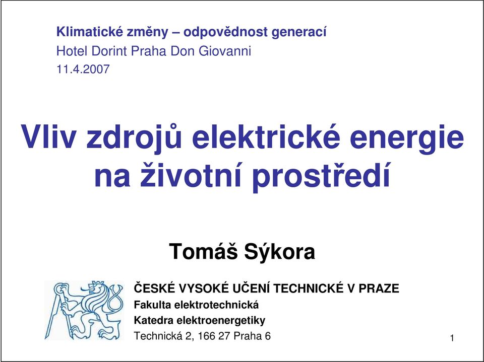 2007 Vliv zdrojů elektrické energie na životní prostředí Tomáš