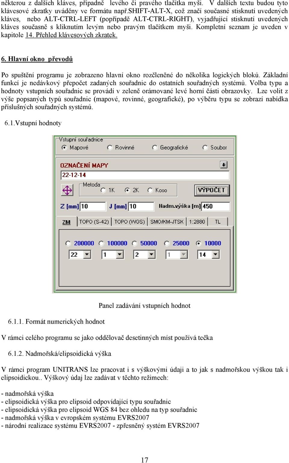 Kompletní seznam je uveden v kapitole 14. Přehled klávesových zkratek. 6. Hlavní okno převodů Po spuštění programu je zobrazeno hlavní okno rozčleněné do několika logických bloků.